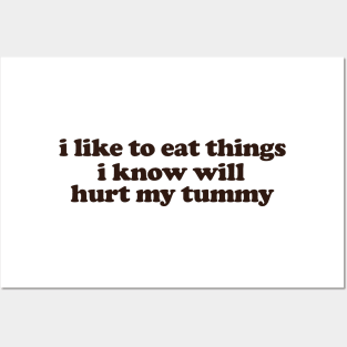 I Like To Eat Things I Know Will Hurt My Tummy Funny Meme T Shirt Gen Z Humor, Tummy Ache Survivor, Introvert gift Posters and Art